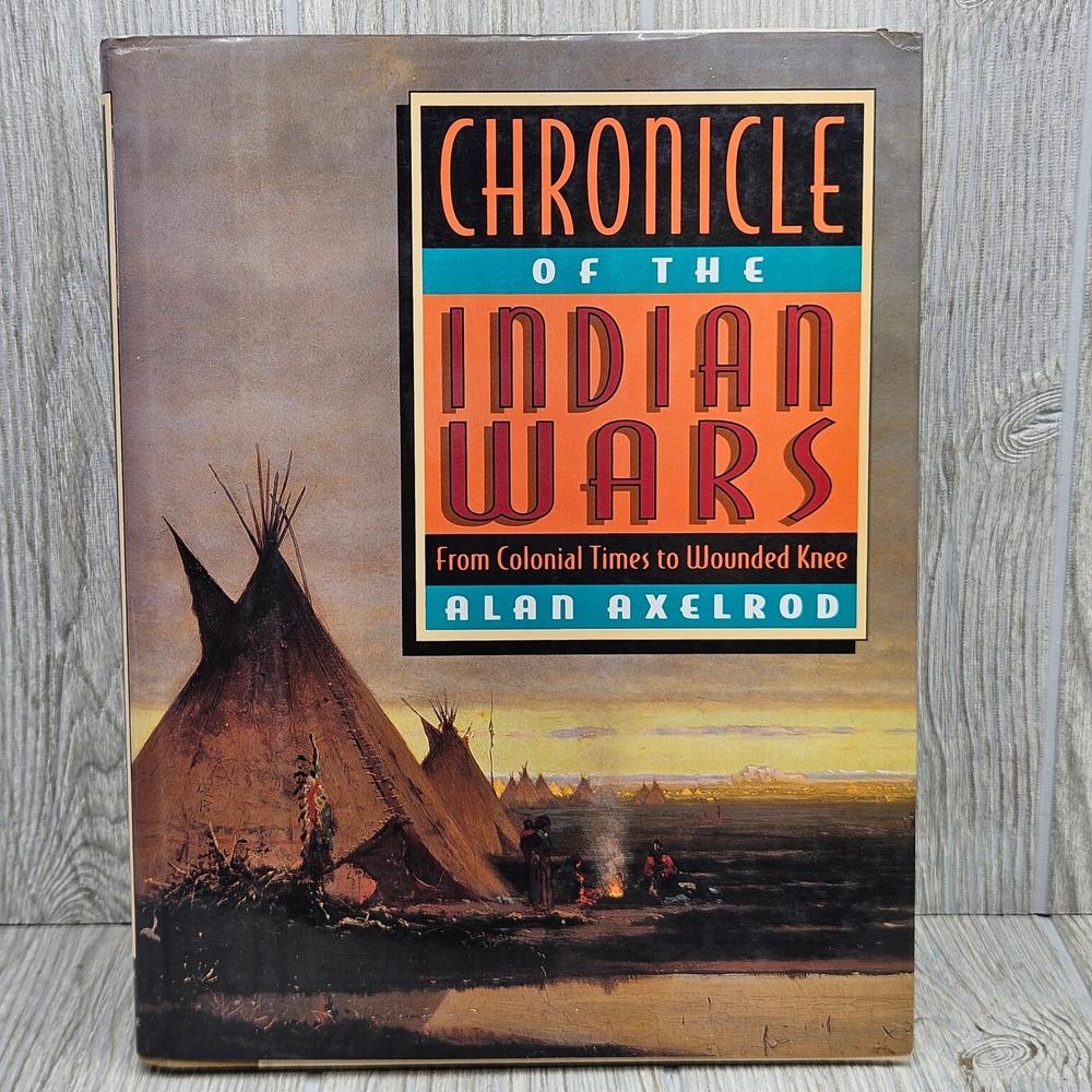 Chronicle of the Indian Wars Alan Axelrod First Edition Hardcover 1993 History